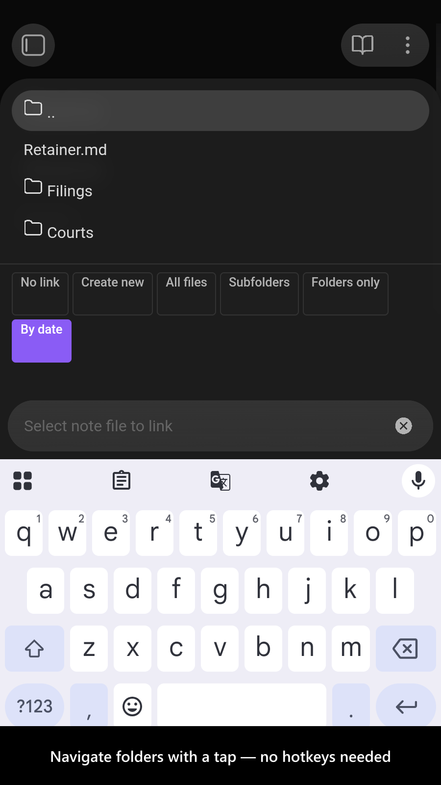 Navigate folders with a tap — no hotkeys needed